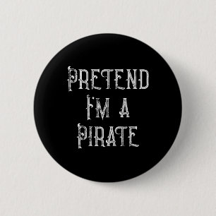Pretend I'm A Pirate Lazy Halloween Costume  6 Cm Round Badge