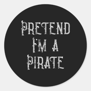 Pretend I'm A Pirate Lazy Halloween Costume Classic Round Sticker