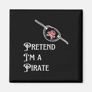 Pretend I'm A Pirate Lazy Halloween Costume Easy Magnet