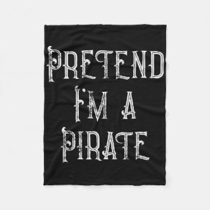 Pretend I'm A Pirate Lazy Halloween Costume Fleece Blanket