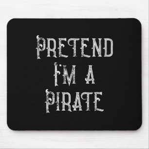 Pretend I'm A Pirate Lazy Halloween Costume Mouse Mat