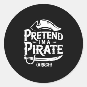 Pretend i'm a pirate shirt kids men women costume classic round sticker