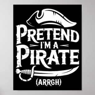 Pretend i'm a pirate shirt kids men women costume poster