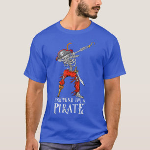 Pretend I'm a Pirate Skeleton Halloween Costume Co T-Shirt