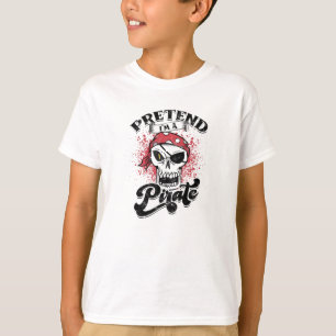 Pretend I'm a pirate - skeleton T-Shirt