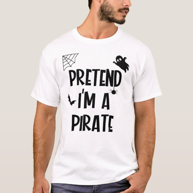 Pretend Im A Pirate T-Shirt (Front)