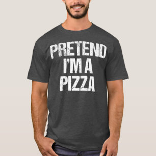 Pretend Im A Pizza Costume Funny Lazy Halloween 26 T-Shirt