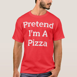 Pretend I'm A Pizza Costume Party Funny Halloween  T-Shirt