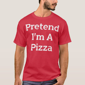Pretend I'm A Pizza Costume Party Funny Halloween  T-Shirt