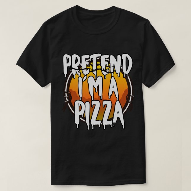 Pretend Im A Pizza Funny Lazy Halloween Costume La T-Shirt (Design Front)