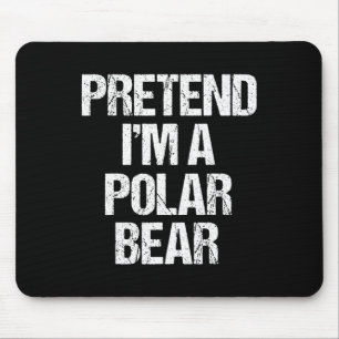 Pretend I'm A Polar Bear Costume Funny Lazy Hallow Mouse Mat