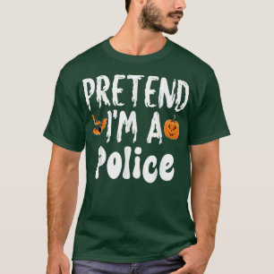 Pretend Im A Police Halloween Costume Party T-Shirt