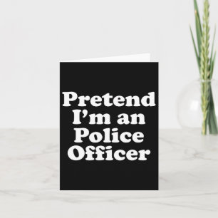 Pretend I'm A Police Officer Funny Lazy Halloween  Card