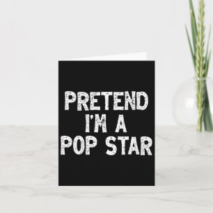 Pretend I'm A Pop Star Funny Lazy Easy Halloween C Card