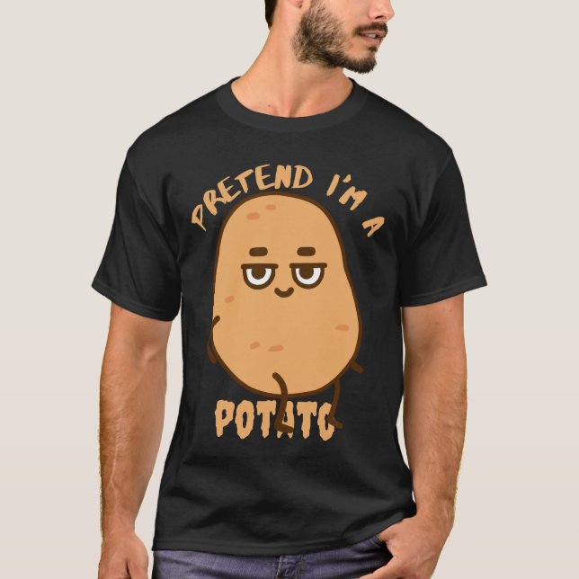 pretend im a potato T-Shirt (Front)