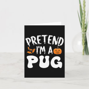 Pretend I'm A Pug Halloween Costume Men Women Kids Card