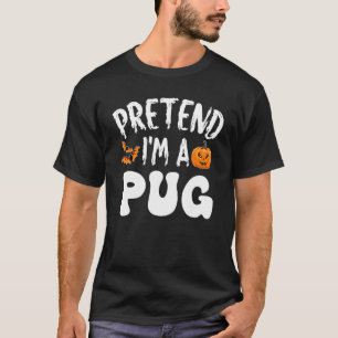 Pretend I'm A Pug Halloween Costume Men Women Kids T-Shirt