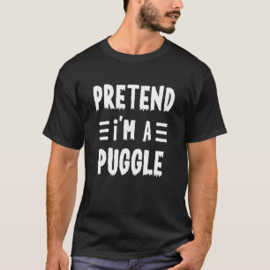 Pretend I'm a puggle Lazy Halloween Costume Tee