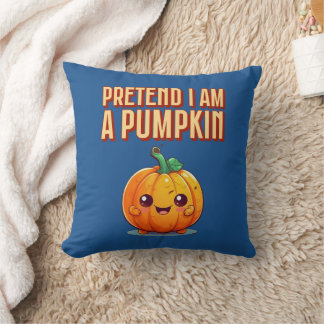 Pretend I'm a Pumpkin Cushion