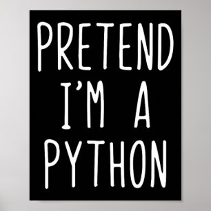 Pretend I'm A Python Costume Halloween Funny Lazy Poster