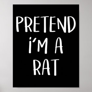 Pretend I'm A Rat Costume Party Fun Halloween Rat  Poster