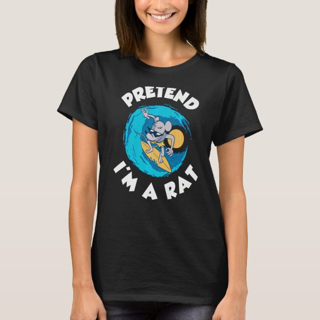 Pretend I'm A Rat T-Shirt (Front)