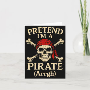 Pretend Im A Rate Arrgh Skull Crossbones Men Women Card