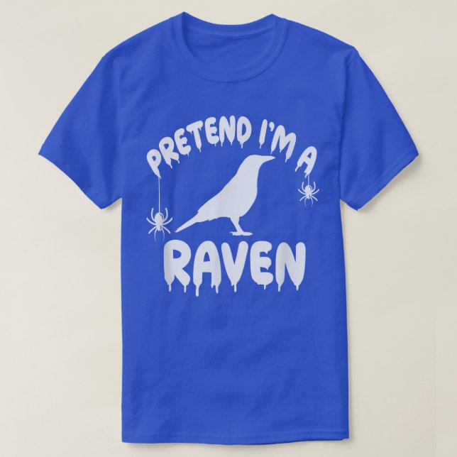 Pretend I'm A Raven - Spooky Cute Simple Quick Fun T-Shirt (Design Front)