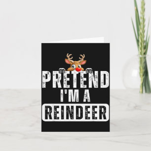 Pretend Im A Reindeer Easy Christmas Costume  Card