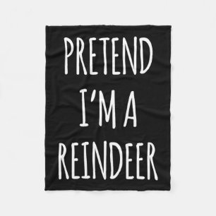 Pretend Im A Reindeer Easy Christmas Costume Xmas  Fleece Blanket