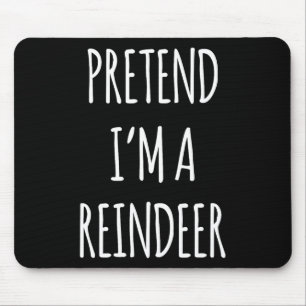 Pretend Im A Reindeer Easy Christmas Costume Xmas  Mouse Mat