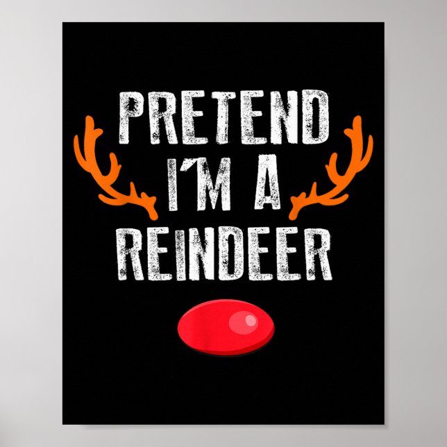 Pretend I'm A Reindeer Funny Lazy Christmas Mens W Poster (Front)