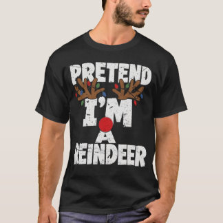Pretend I'm a Reindeer Funny Lazy Christmas  T-Shirt