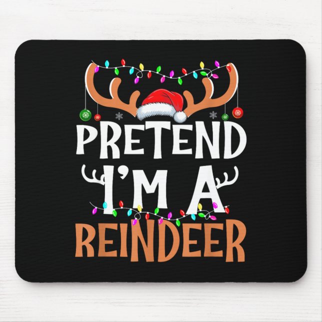 Pretend I'm A Reindeer Lazy Mens Womens Christmas  Mouse Mat (Front)
