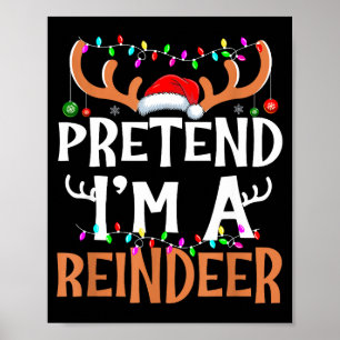 Pretend I'm A Reindeer Lazy Mens Womens Christmas Poster
