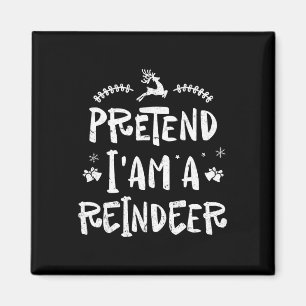 Pretend Im A Reindeer Men Women Easy Christmas Cos Magnet