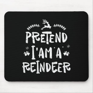 Pretend Im A Reindeer Men Women Easy Christmas Cos Mouse Mat