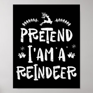 Pretend Im A Reindeer Men Women Easy Christmas Cos Poster
