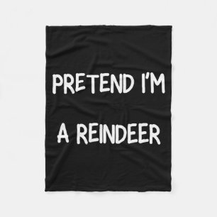 Pretend Im A Reindeer Shirt Men Women Easy Christm Fleece Blanket