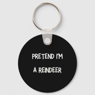 Pretend Im A Reindeer Shirt Men Women Easy Christm Key Ring