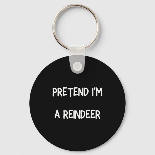 Pretend Im A Reindeer Shirt Men Women Easy Christm Key Ring (Front)