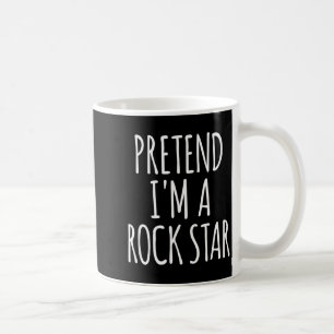 Pretend I'm A Rock Star Halloween Party Costume  Coffee Mug