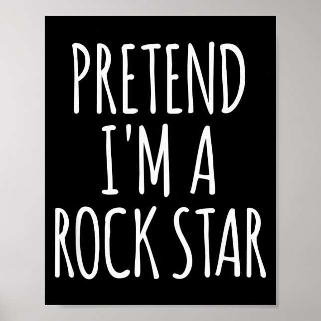 Pretend I'm A Rock Star Halloween Party Costume  Poster (Front)
