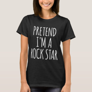 Pretend I'm A Rock Star Halloween Party Costume T-Shirt