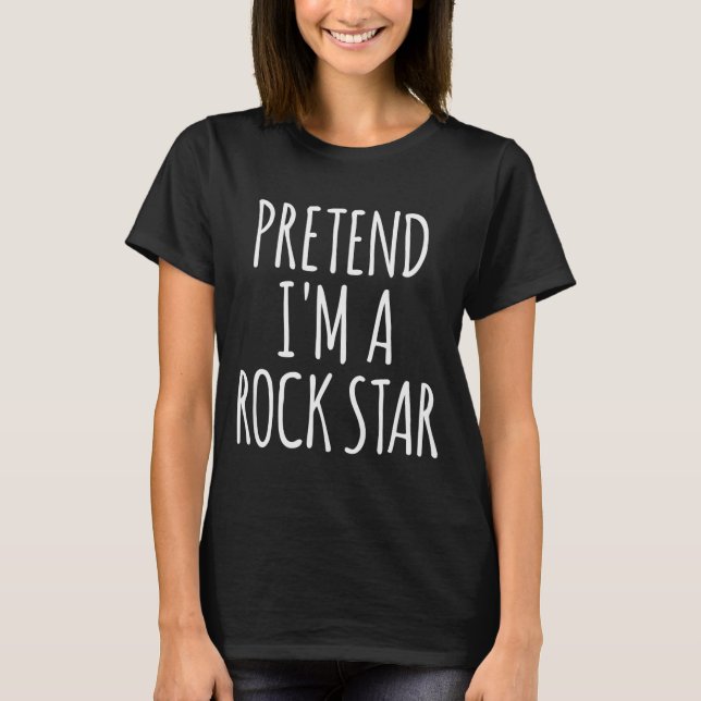 Pretend I'm A Rock Star Halloween Party Costume  T-Shirt (Front)