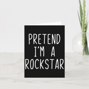 Pretend I'm A Rockstar Costume Halloween Lazy Kids Card