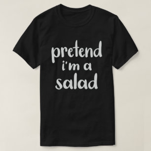 Pretend I'm A Salad Easy Lazy Halloween Costume T-Shirt
