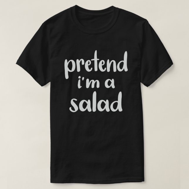  Pretend I'm A Salad Easy Lazy Halloween Costume T-Shirt (Design Front)
