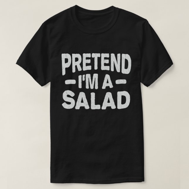  Pretend I'm A Salad Easy Lazy Halloween Costume T-Shirt (Design Front)