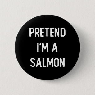 Pretend I'm A Salmon Costume Party Funny Halloween 6 Cm Round Badge